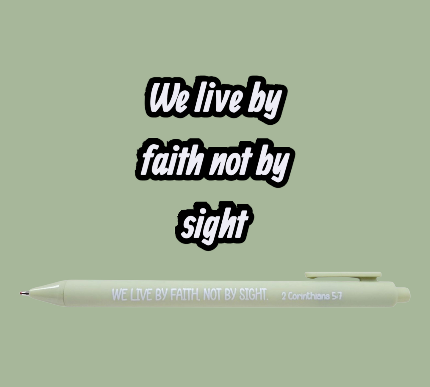 We Live by Faith not by Sight Pen