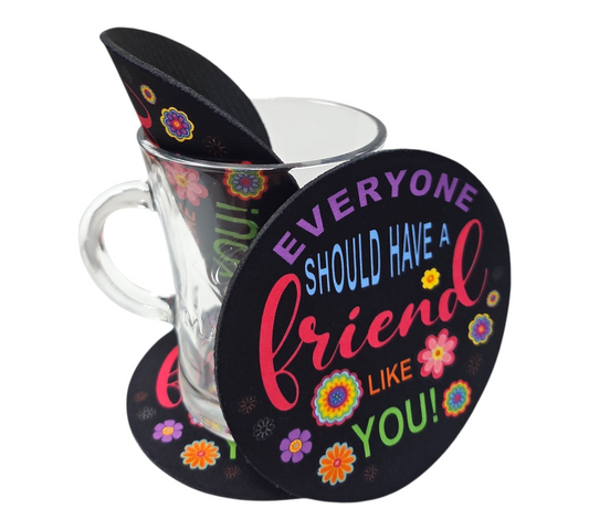 EVERYONE SHOULD HAVE A FRIEND LIKE YOU COASTER — view 2