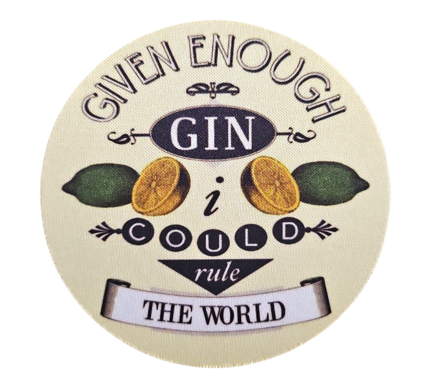 GIVEN ENOUGH GIN I COULD RULE THE WORLD COASTER