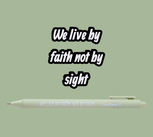 We Live by Faith not by Sight Pen