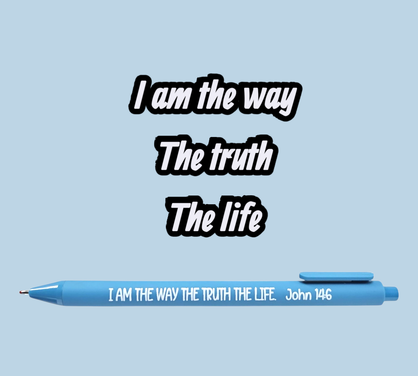 I Am The Way The Truth The Life Pen
