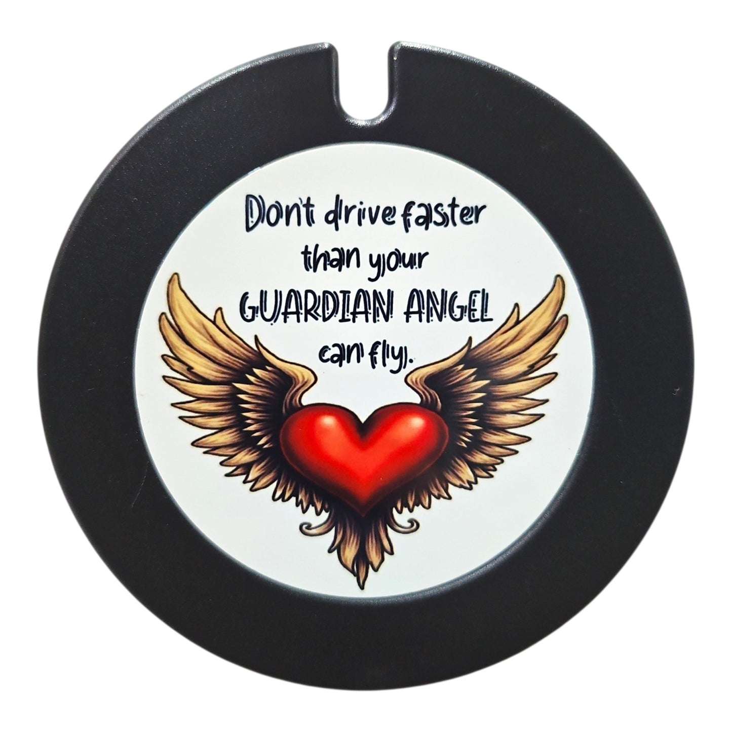 Don't drive faster than your GUARDIAN ANGEL can fly Licence Disc Holder