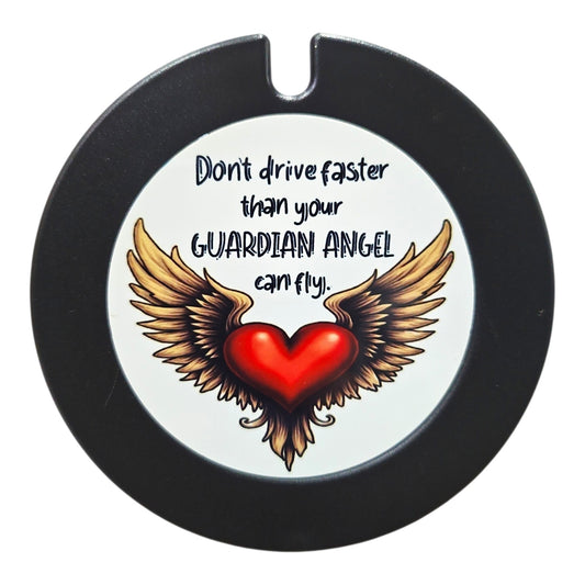 Don't drive faster than your GUARDIAN ANGEL can fly Licence Disc Holder