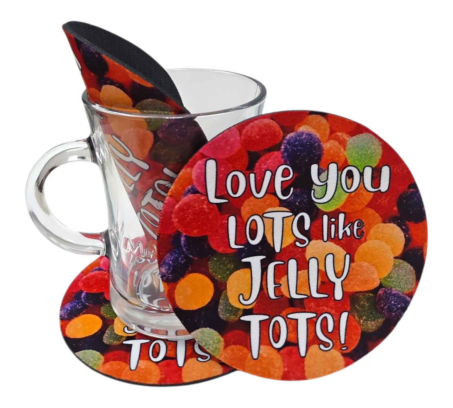 LOVE YOU LOTS LIKE JELLY TOTS COASTER