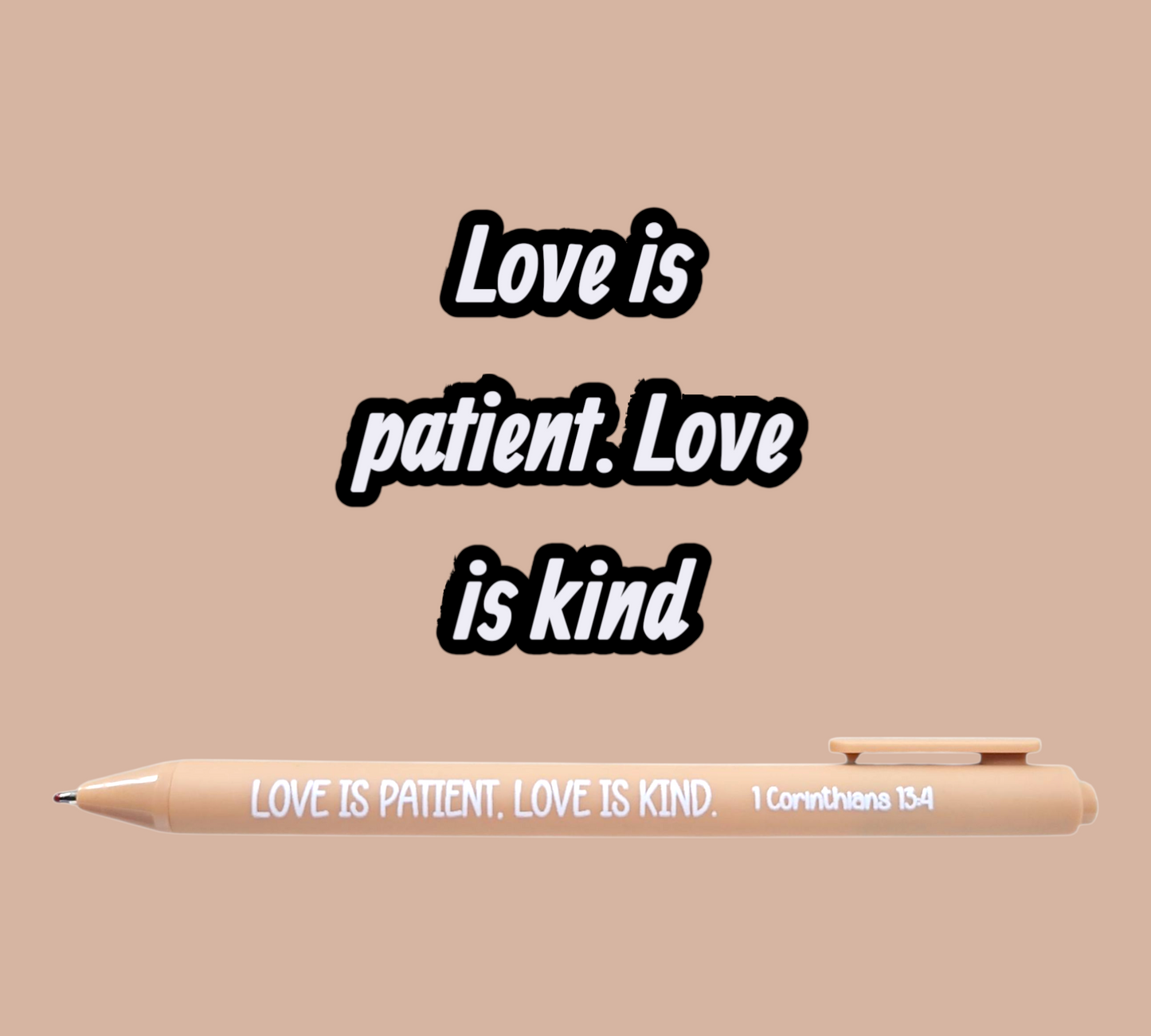 Love is Patient Love is Kind Pen